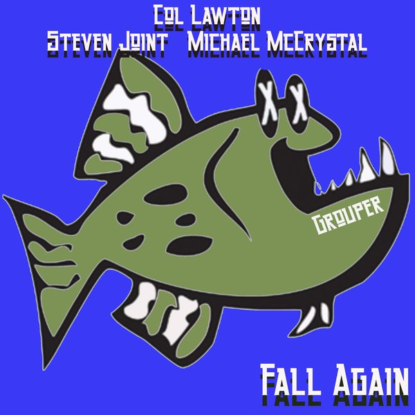 Col Lawton, Steven Joint, Michael McCrystal - Fall Again [GROUPER 233]